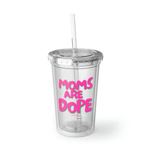 Load image into Gallery viewer, Moms are Dope Cup &quot;Pink&quot;
