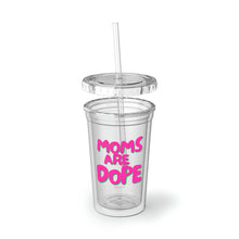 Load image into Gallery viewer, Moms are Dope Cup &quot;Pink&quot;
